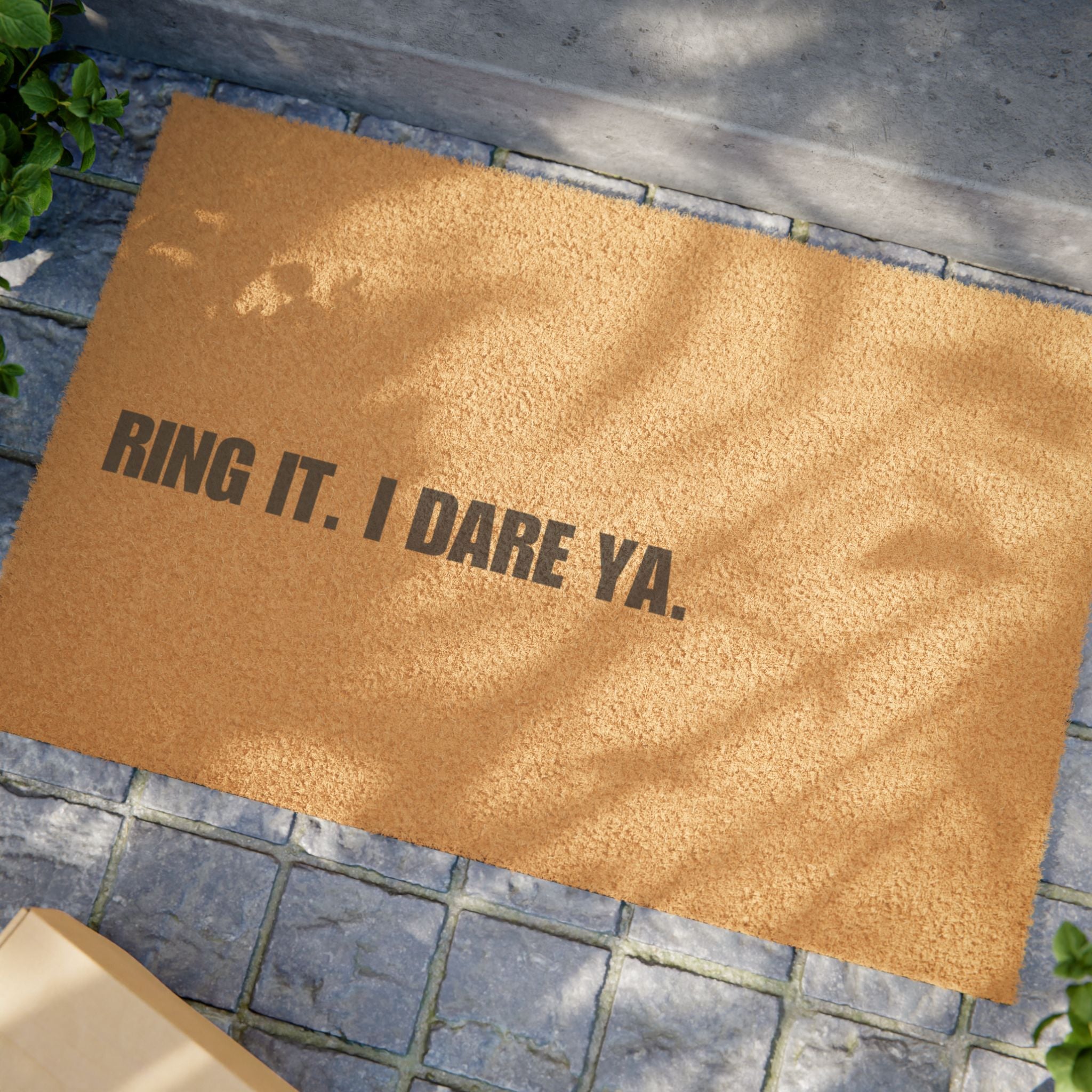 Ring it. I Dare Ya. Doormat