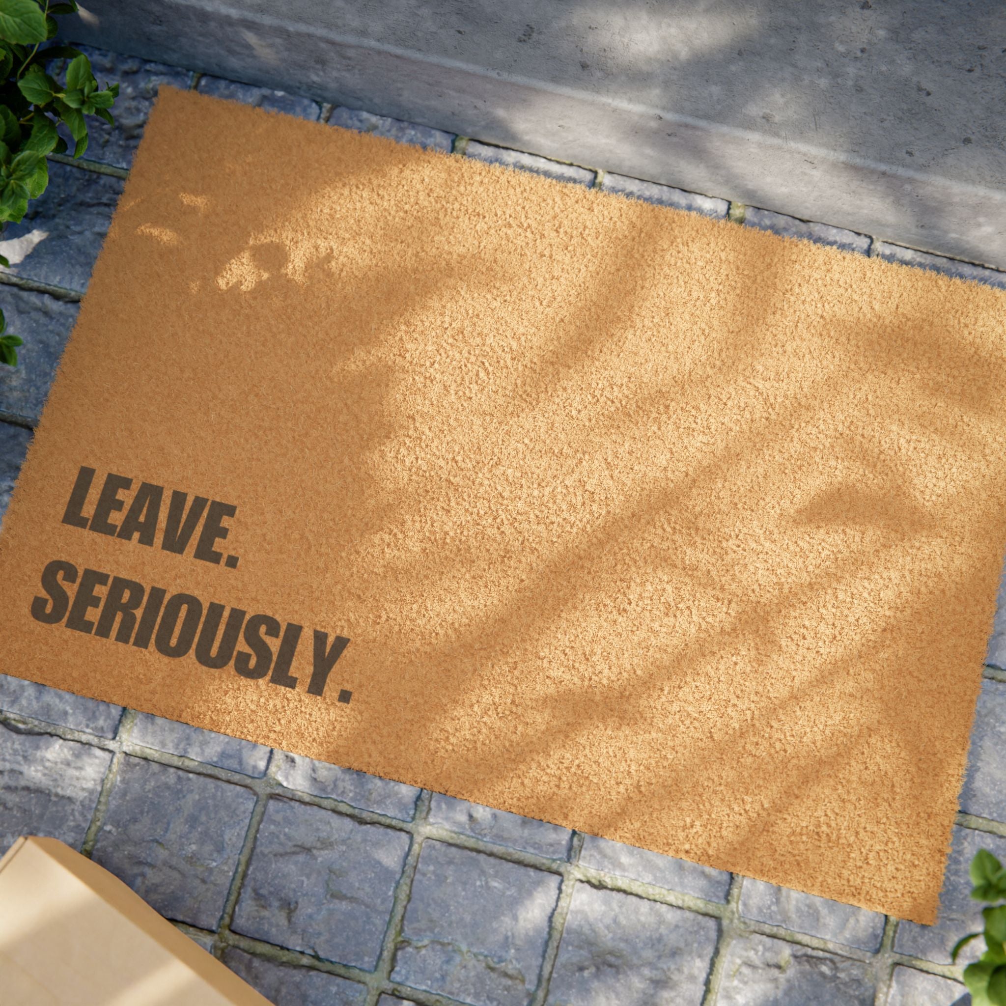 Leave. Seriously. Doormat