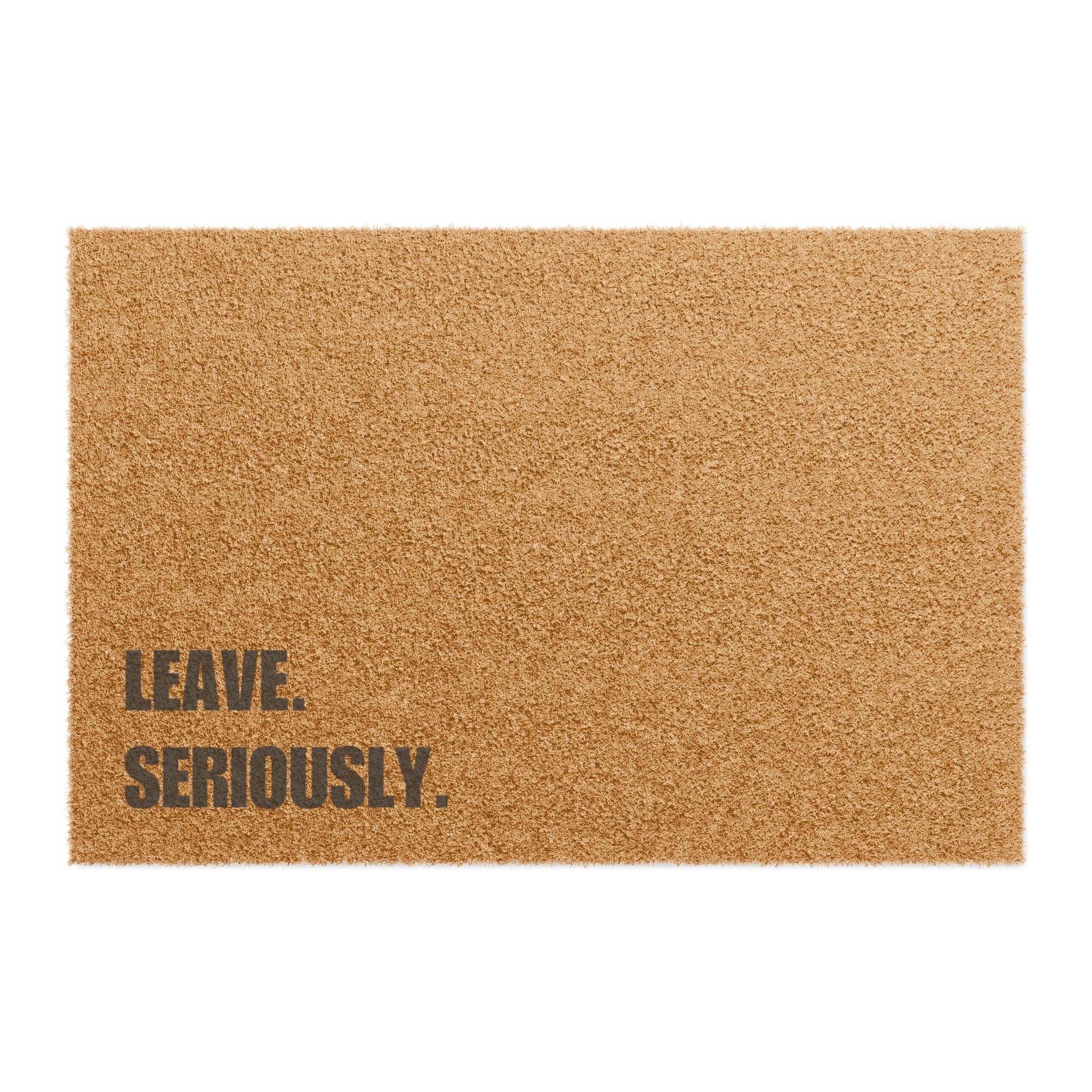 Leave. Seriously. Doormat