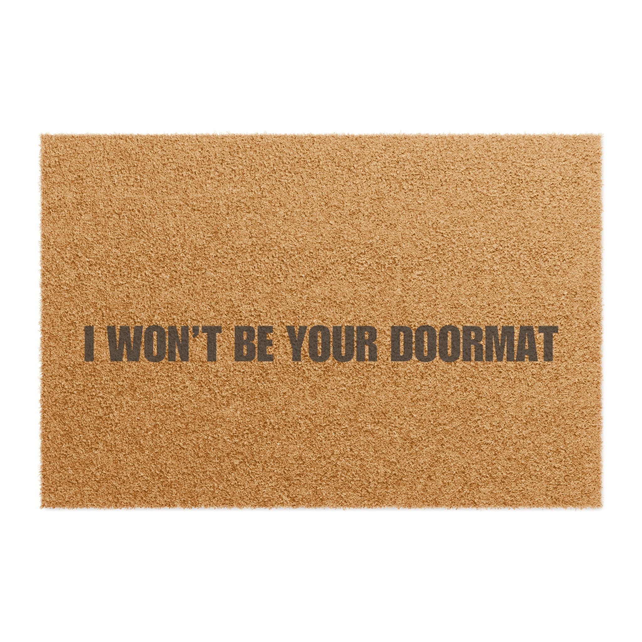 I won't be your doormat - Doormat