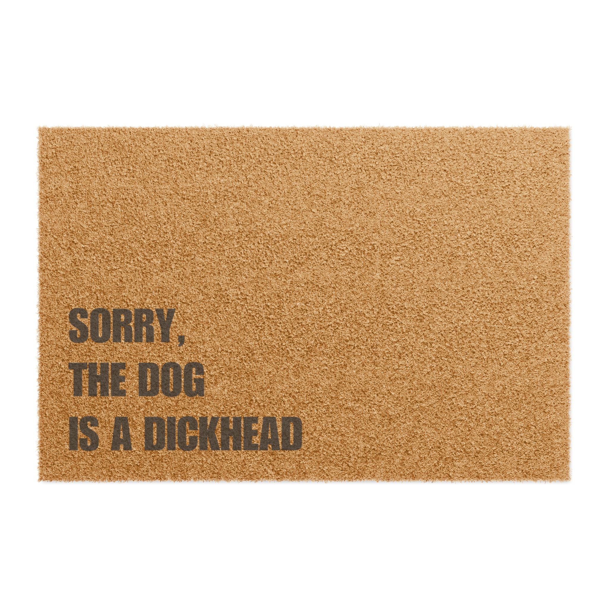 Sorry the Dog is a Dickhead Doormat