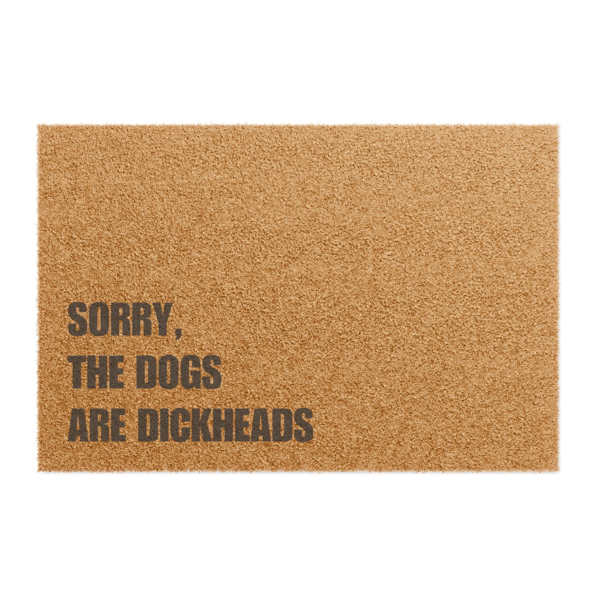 Sorry the Dogs are Dickheads Doormat