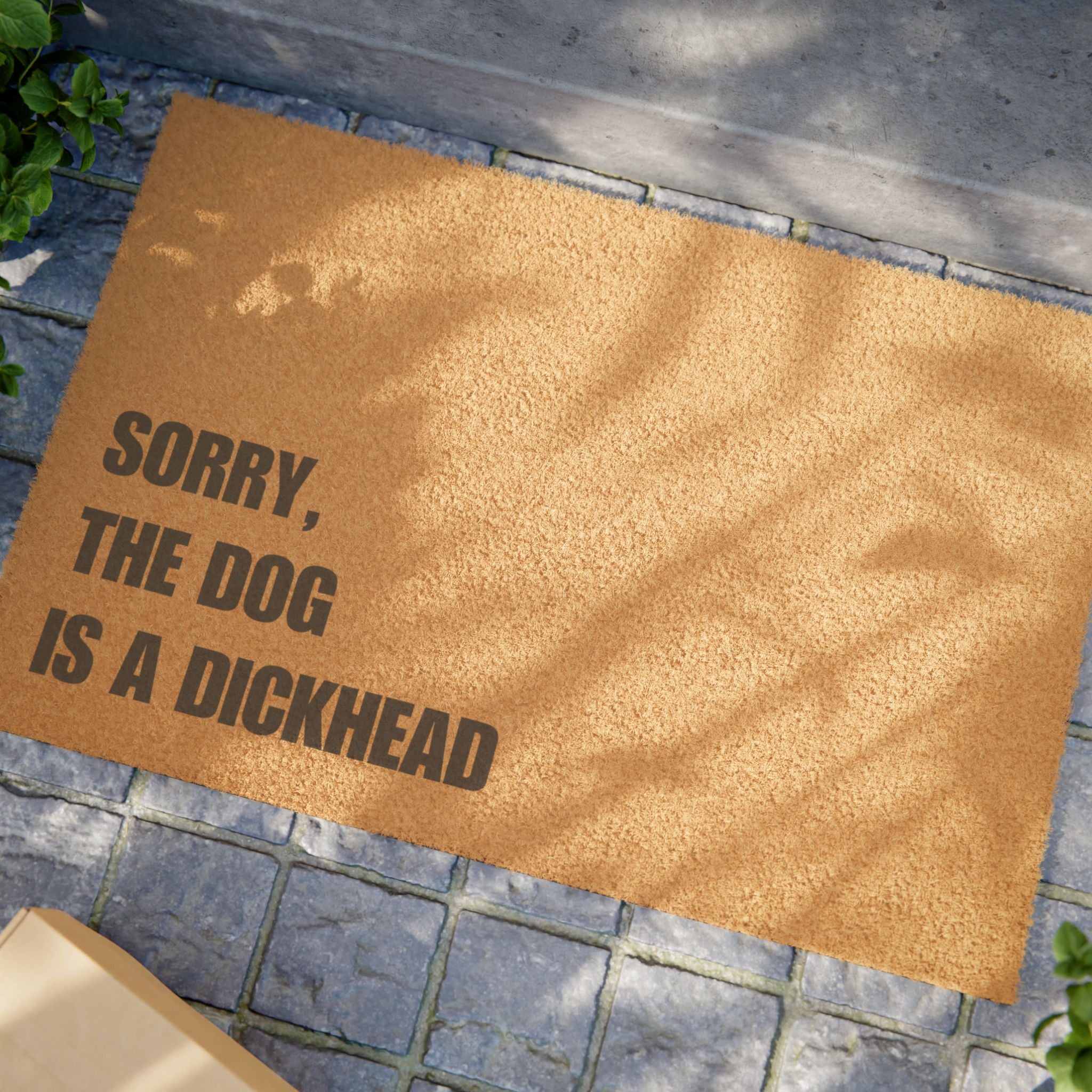 Sorry the Dog is a Dickhead Doormat