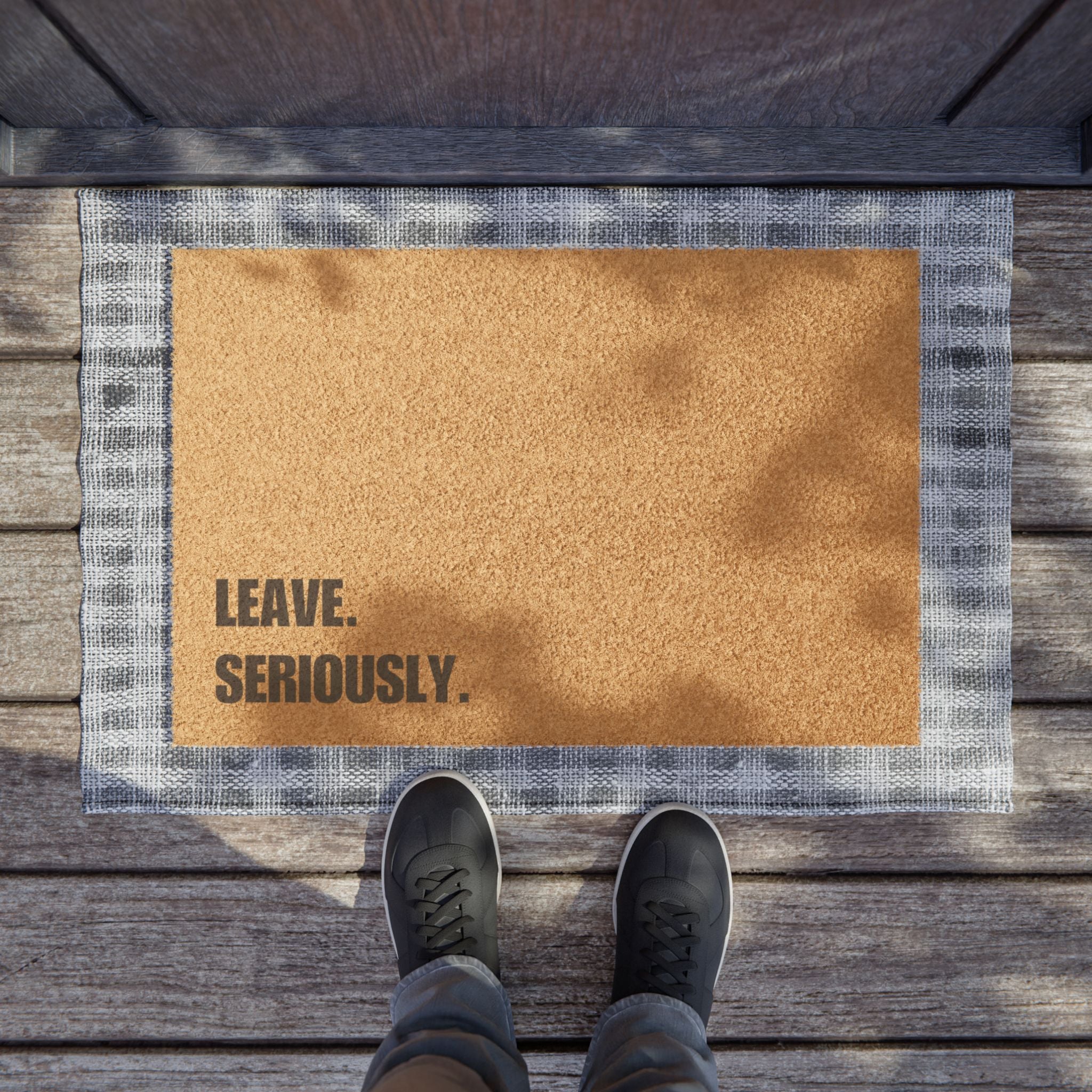 Leave. Seriously. Doormat