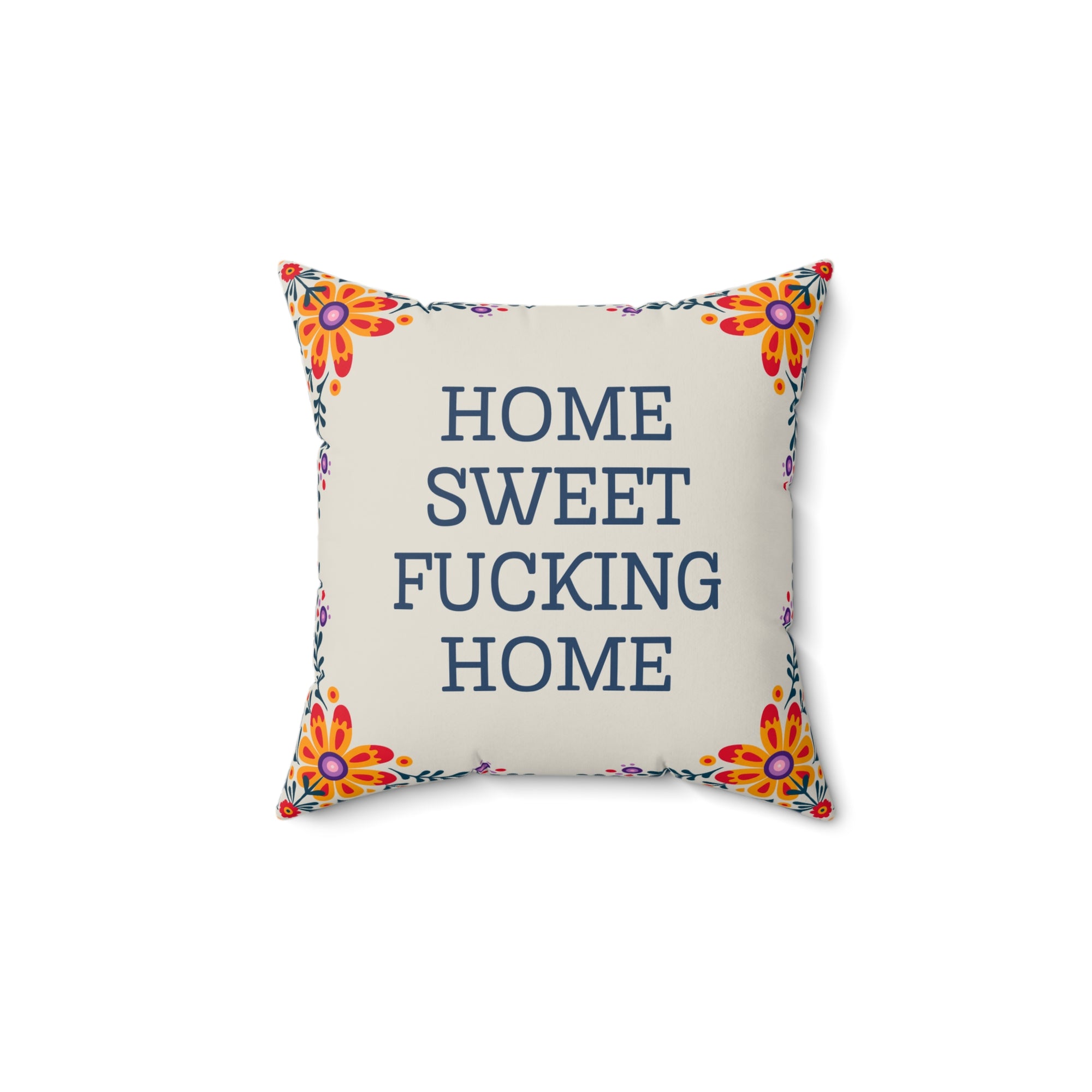 Home Sweet F*cking Home Square Pillow