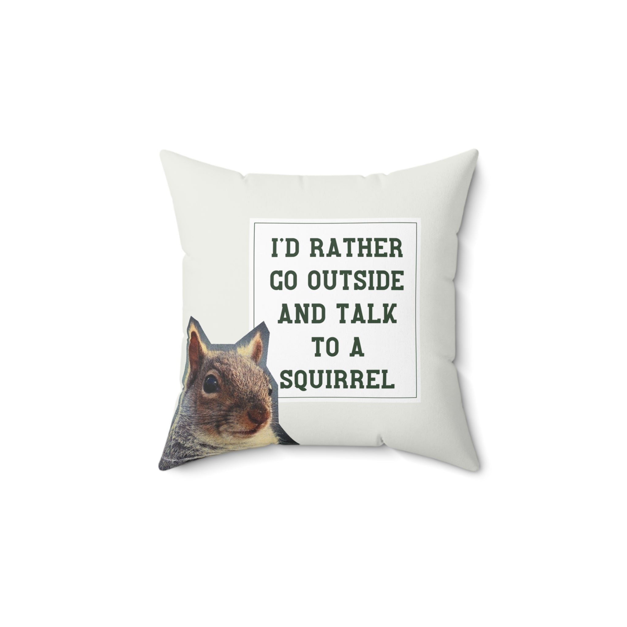 Talk to a Squirrel Square Pillow