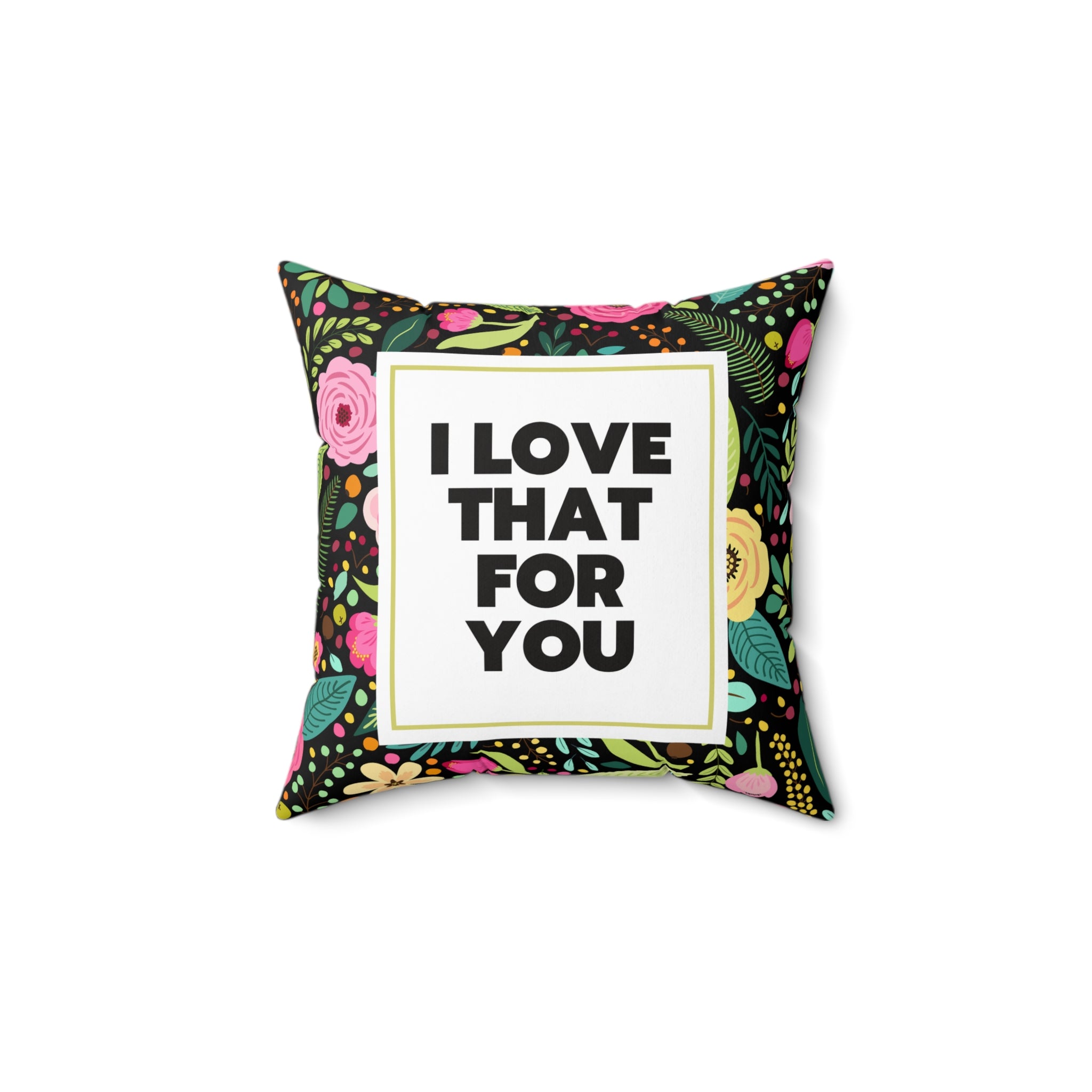 I Love That For You Square Pillow